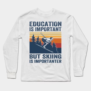 Education Is Important But Skiing Is Importanter Retro Funny skiing Long Sleeve T-Shirt